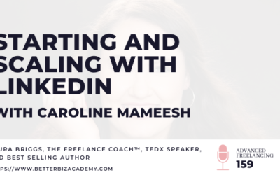 Starting and Scaling with LinkedIn with Caroline Mameesh – Ep 159