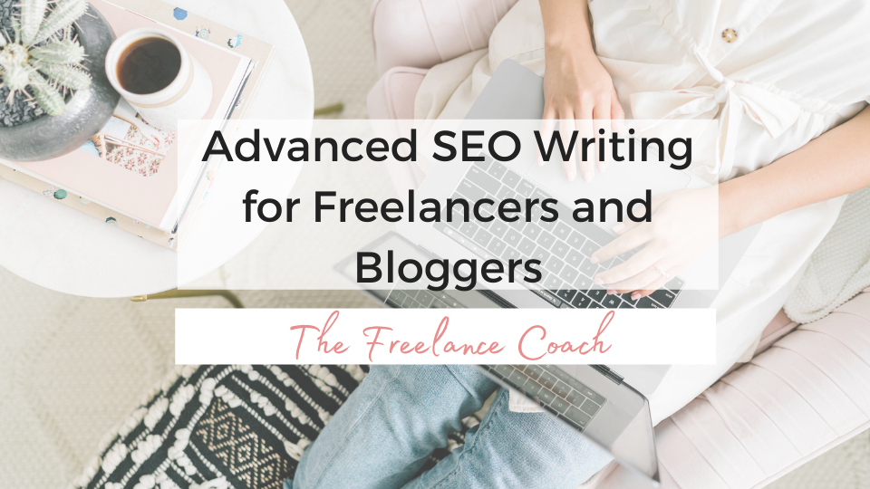 Advanced SEO for Freelance Writers and Bloggers